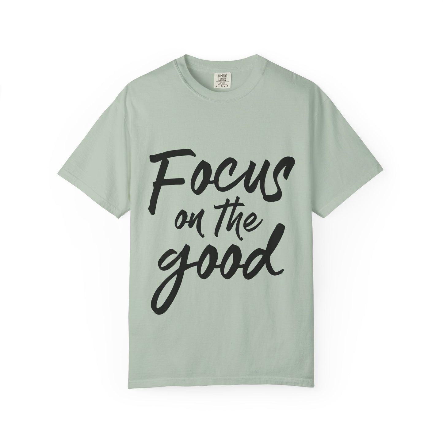 Unisex Focus on the Good T-Shirt | Positive Vibe Tee