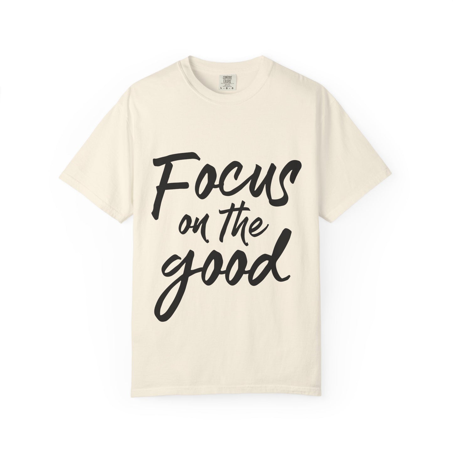 Unisex Focus on the Good T-Shirt | Positive Vibe Tee