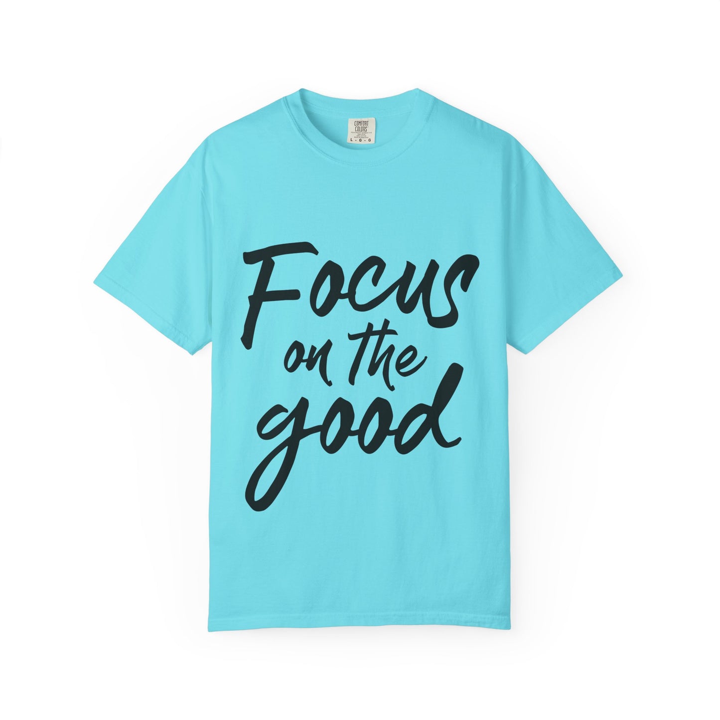 Unisex Focus on the Good T-Shirt | Positive Vibe Tee