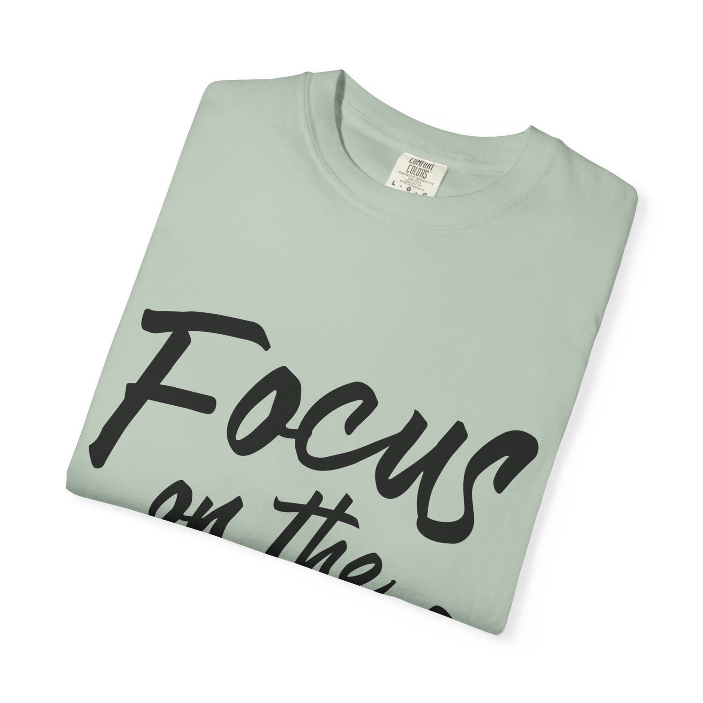 Unisex Focus on the Good T-Shirt | Positive Vibe Tee