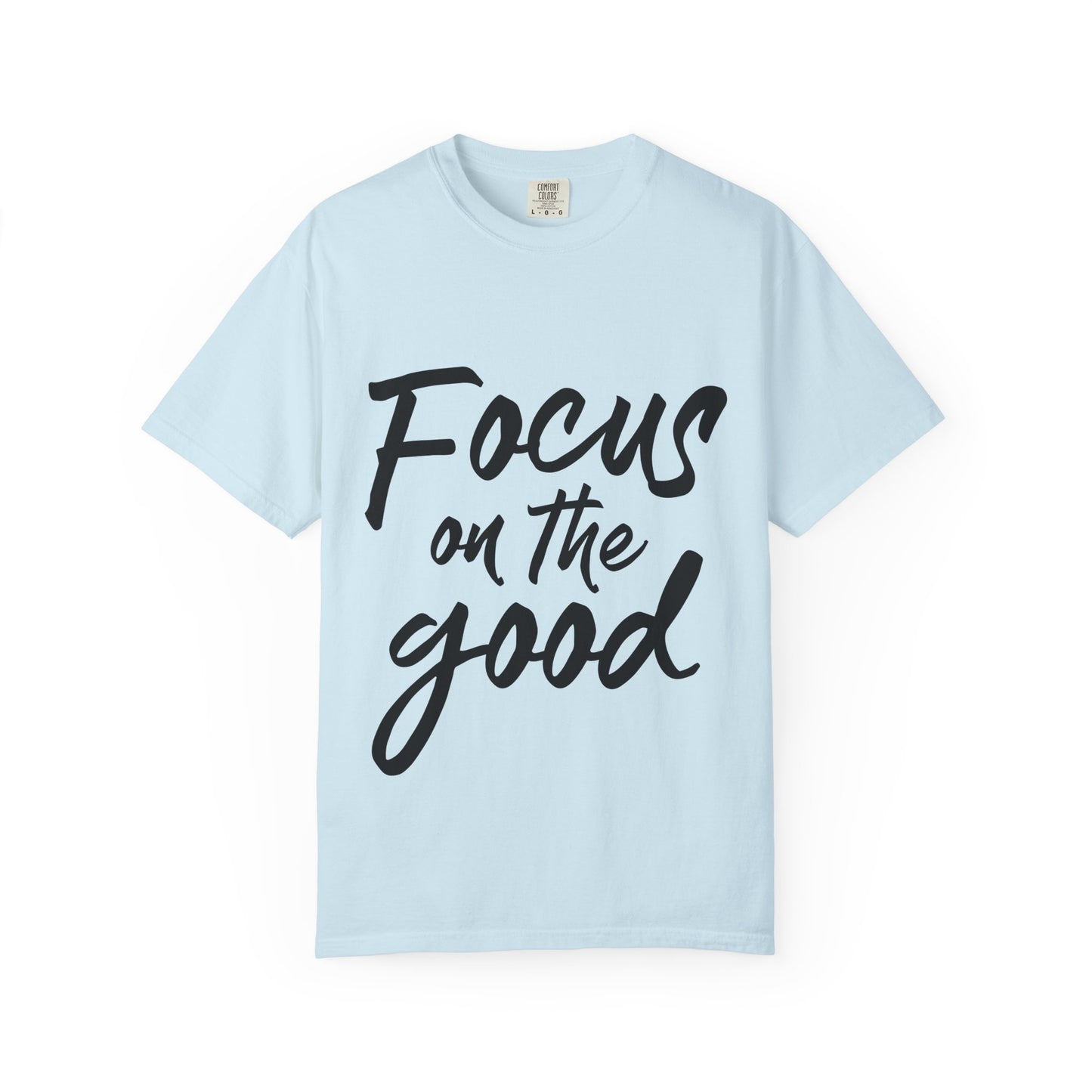 Unisex Focus on the Good T-Shirt | Positive Vibe Tee