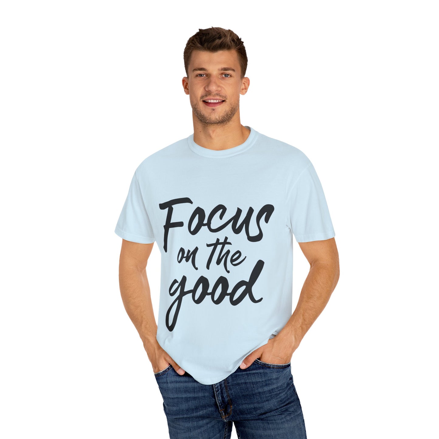 Unisex Focus on the Good T-Shirt | Positive Vibe Tee
