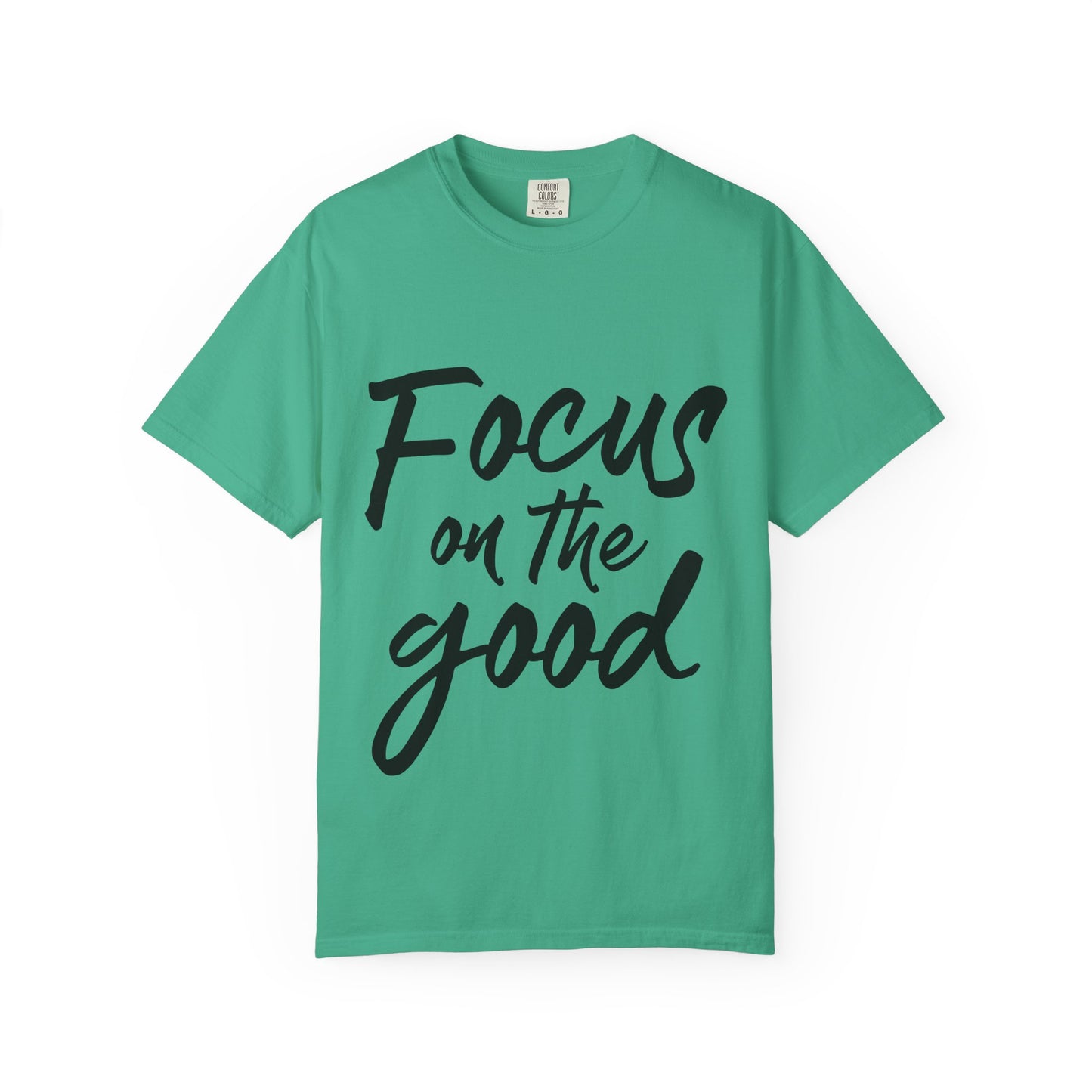 Unisex Focus on the Good T-Shirt | Positive Vibe Tee