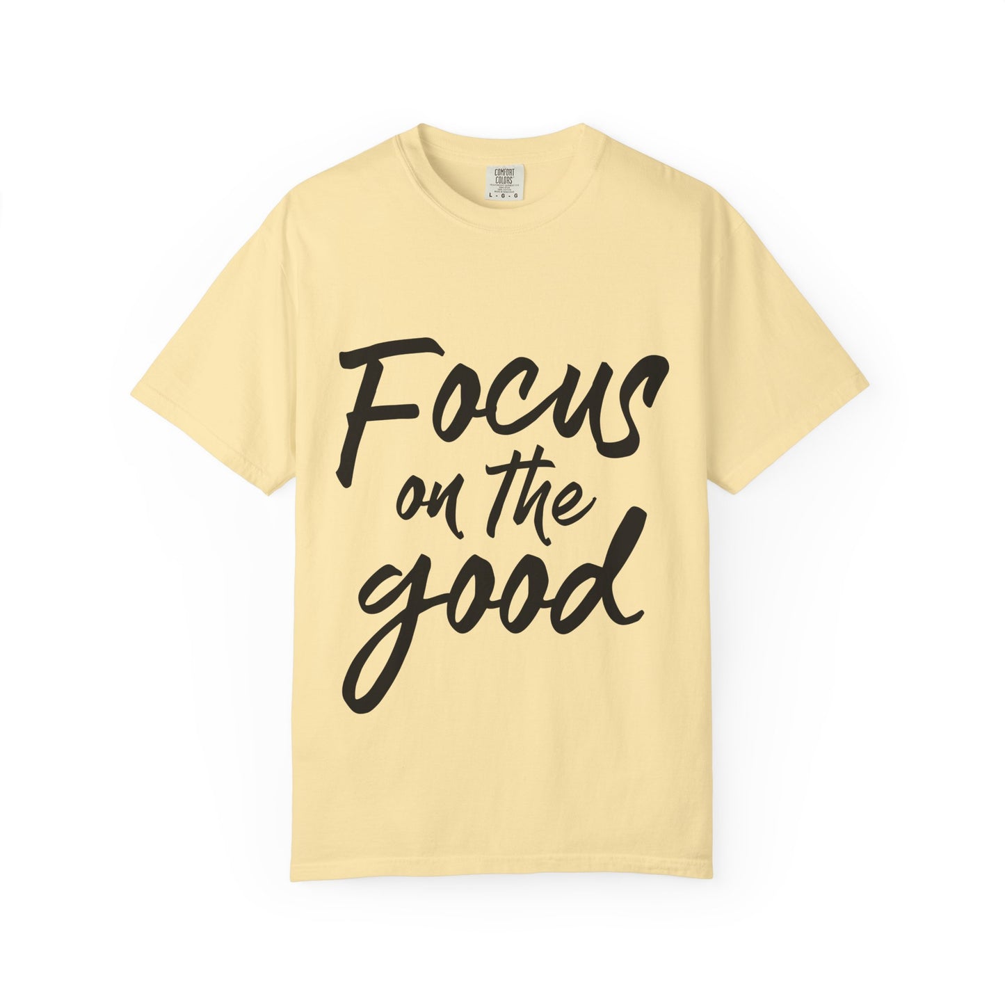 Unisex Focus on the Good T-Shirt | Positive Vibe Tee