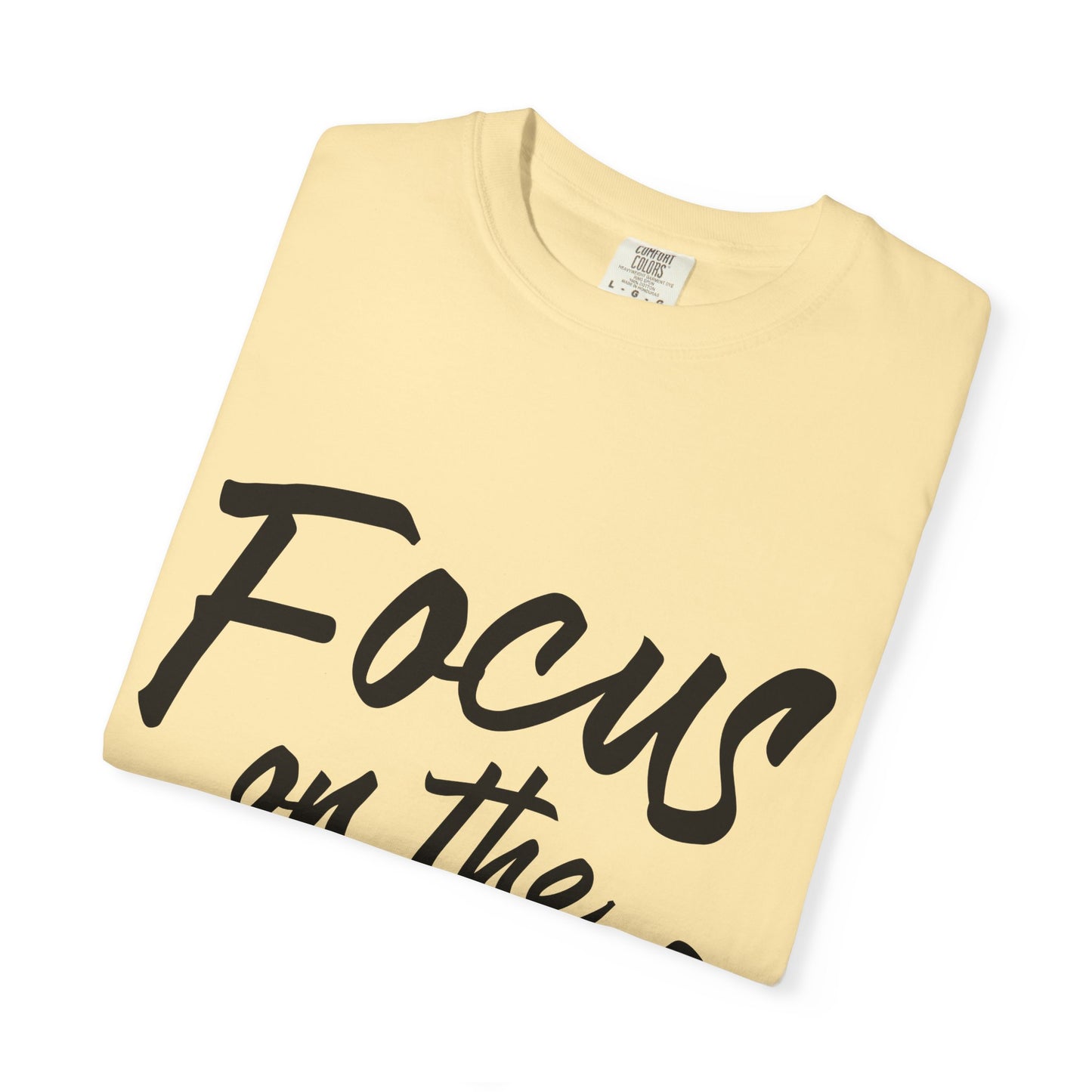 Unisex Focus on the Good T-Shirt | Positive Vibe Tee