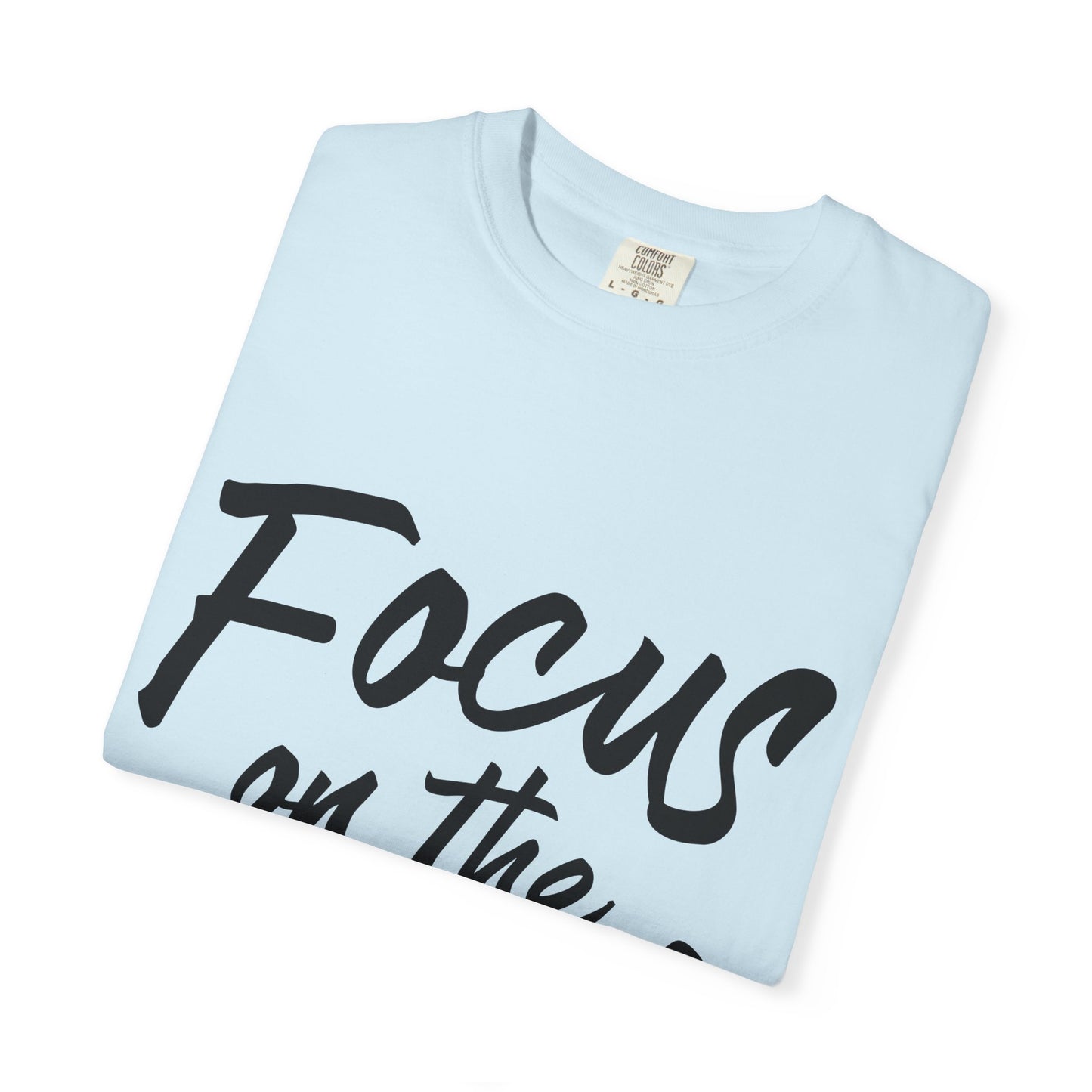 Unisex Focus on the Good T-Shirt | Positive Vibe Tee