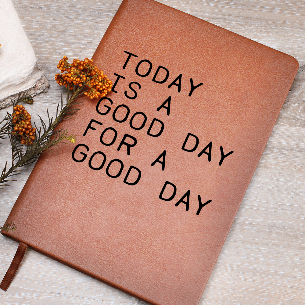 Keeping Your Thoughts - Strong Vegan Leather Journal - Today is a Good Day for a Good Day