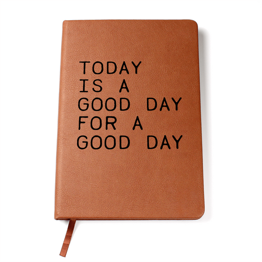 Keeping Your Thoughts - Strong Vegan Leather Journal - Today is a Good Day for a Good Day